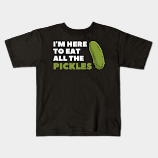 Here To Eat All The Pickles Kids T-Shirt